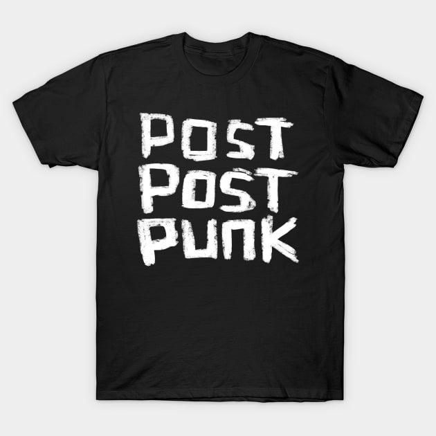 Post Post Punk T-Shirt by badlydrawnbabe